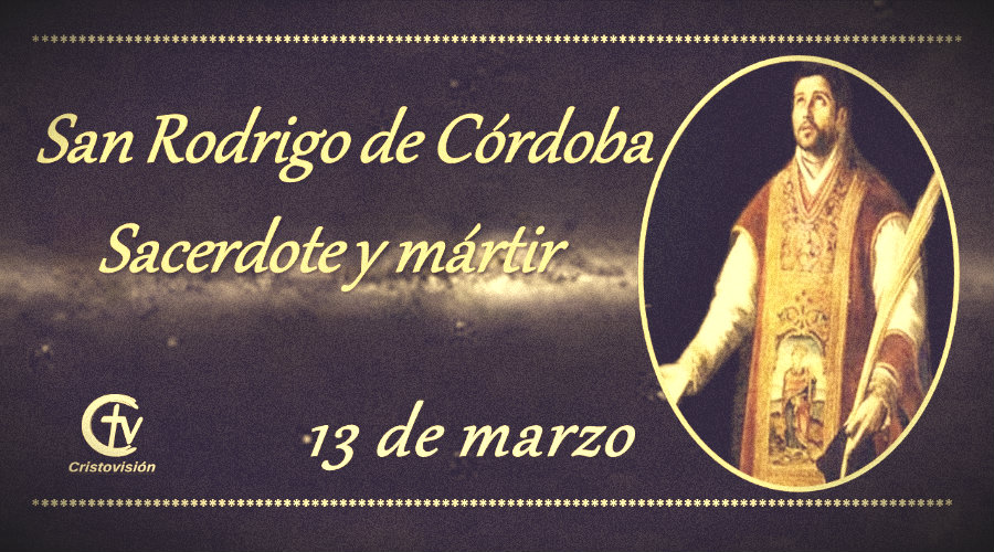SANTO DEL DÌA || Hoy celebramos a San Rodrigo de Córdoba, sacerdote y mártir 