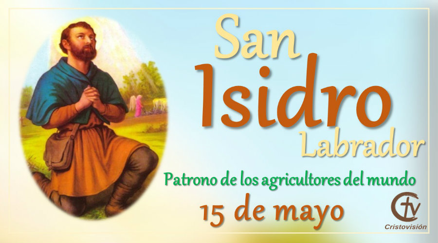 SANTO DEL DÍA Hoy celebramos a San Isidro Labrador Cristovisión