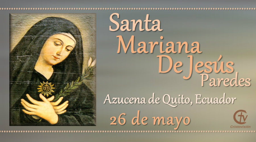 SANTO DEL DÍA || Santa Mariana de Jesús Paredes, santoral, 26 de mayo, Canal Cristovisión, calendario litúrgico