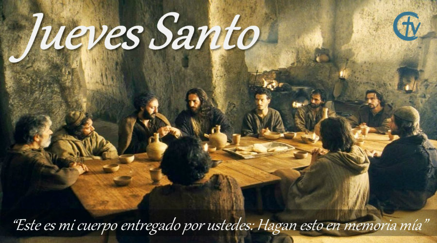 Jueves Santo La Última Cena De Nuestro Señor Jesucristo Cristovisión 