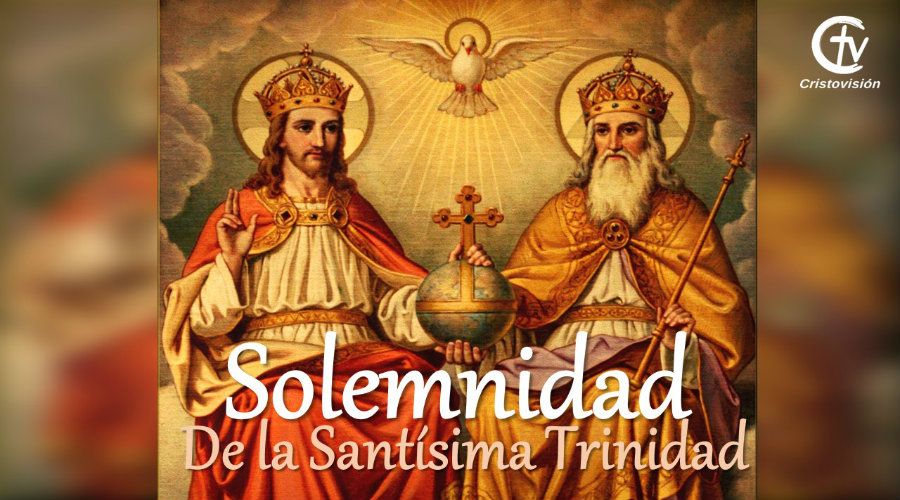 Solemnidad de la Santísima Trinidad | Cristovisión